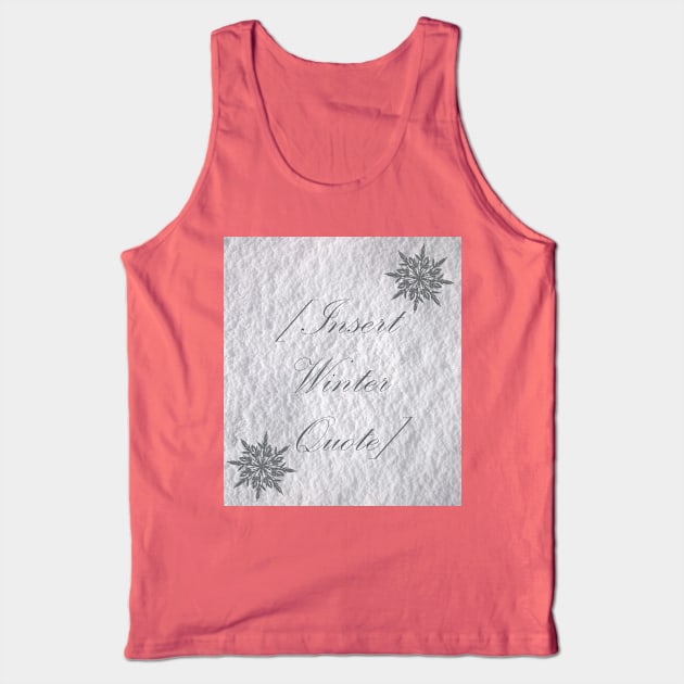 Insert Winter Quote in the Snow Christmas Design Tank Top by Humerushumor